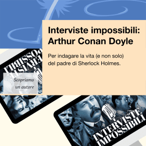 documentari-letterari-interviste-impossibili-arthur-conan-doyle