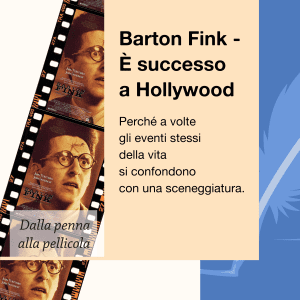 Dalla penna alla pellicola Burton Fink È successo a Hollywood