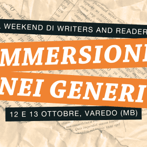 Il weekend di Writers and Readers: "Immersioni nei generi" sabato 12 e domenica 13 ottobre, a Varedo (MB)