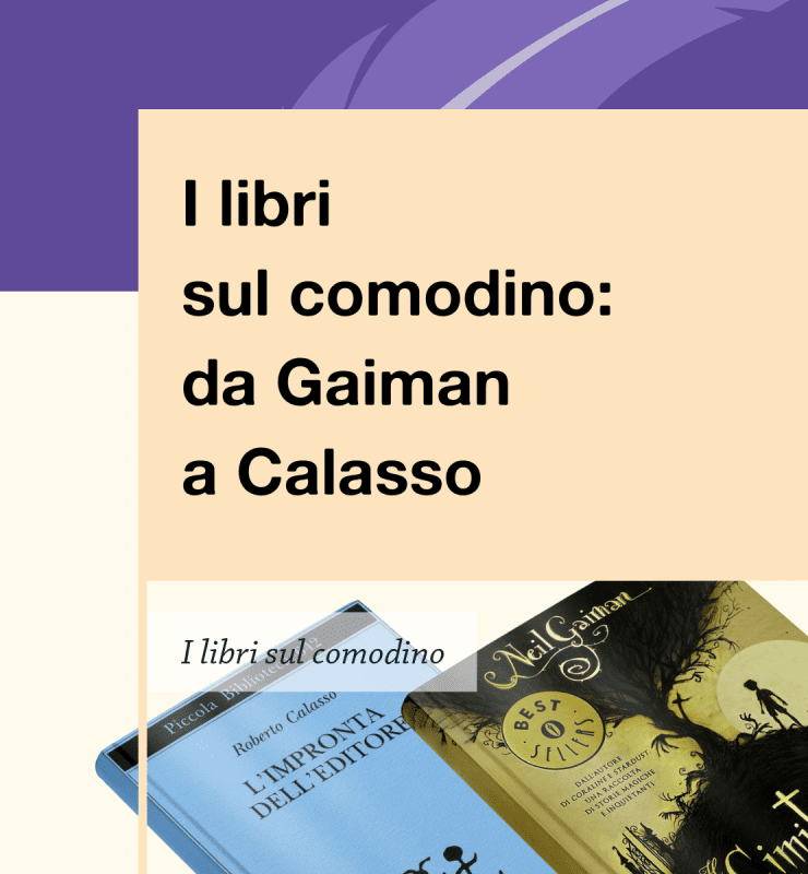 Libri sul comodino da Gaiman a Calasso Writers and Readers