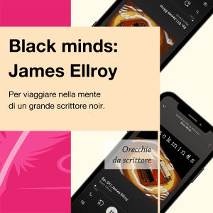 Orecchie da scrittore Black Minds James Ellroy