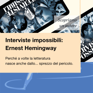 Scopriamo un autore Interviste Impossibili Ernest Hemingway