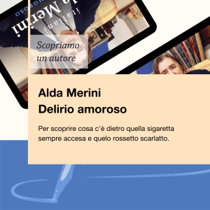 Writers and Readers Scopriamo un autore Italiani Alda Merini Delirio amoroso