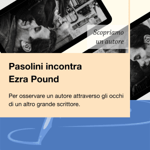 documentari-letterari-Pasolini-incontra-Ezra-Pound